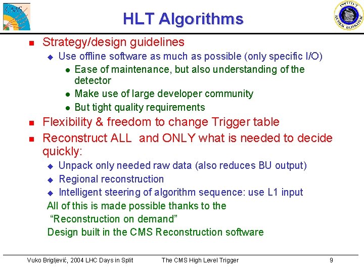 HLT Algorithms n Strategy/design guidelines u n n Use offline software as much as