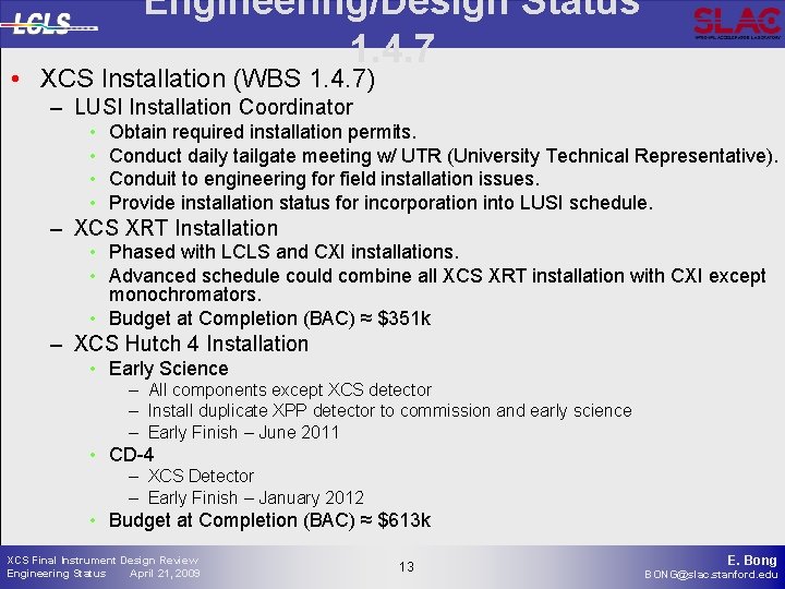 Engineering/Design Status 1. 4. 7 • XCS Installation (WBS 1. 4. 7) – LUSI