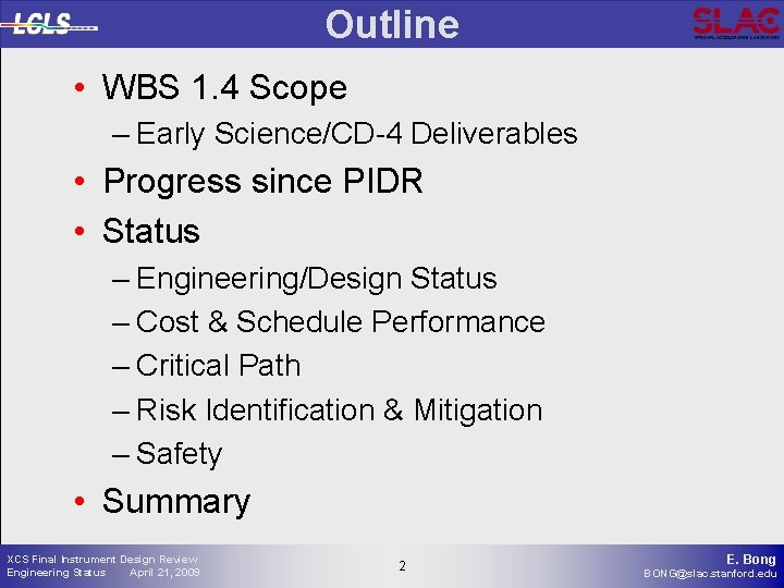 Outline • WBS 1. 4 Scope – Early Science/CD-4 Deliverables • Progress since PIDR