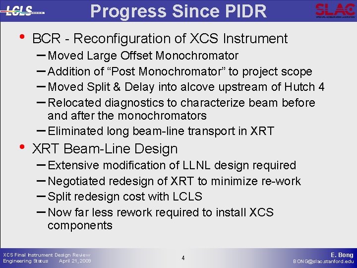 Progress Since PIDR • • BCR - Reconfiguration of XCS Instrument – Moved Large