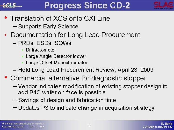 Progress Since CD-2 • Translation of XCS onto CXI Line – Supports Early Science