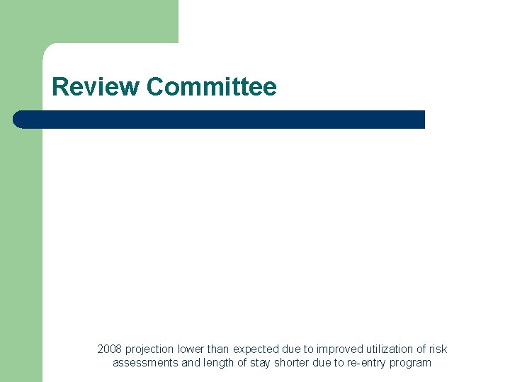 Review Committee 2008 projection lower than expected due to improved utilization of risk assessments