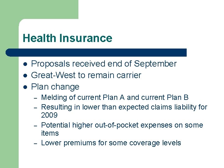 Health Insurance l l l Proposals received end of September Great-West to remain carrier