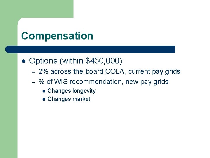 Compensation l Options (within $450, 000) – – 2% across-the-board COLA, current pay grids