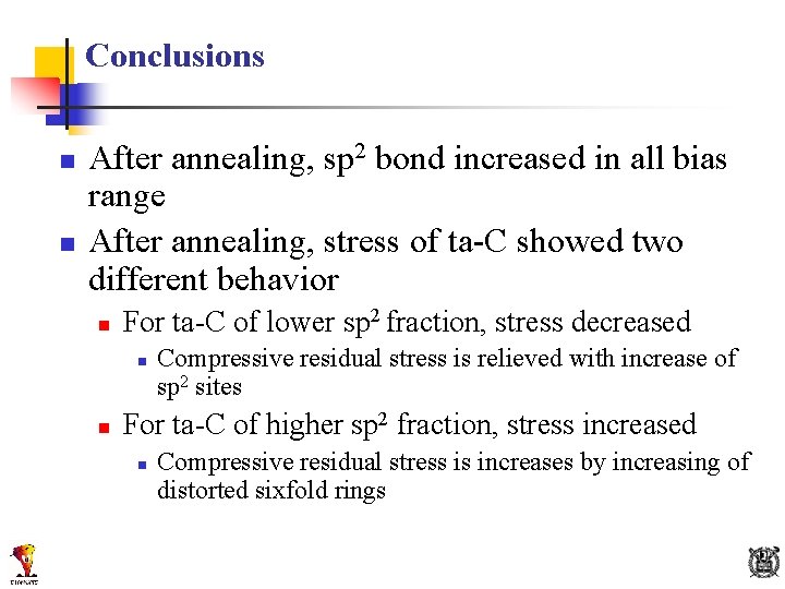 Conclusions n n After annealing, sp 2 bond increased in all bias range After