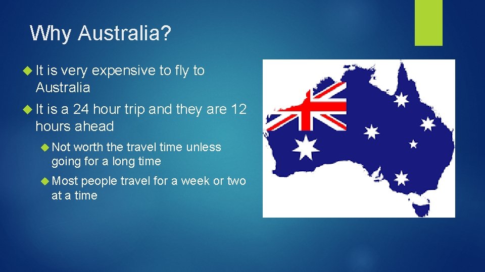 Why Australia? It is very expensive to fly to Australia It is a 24