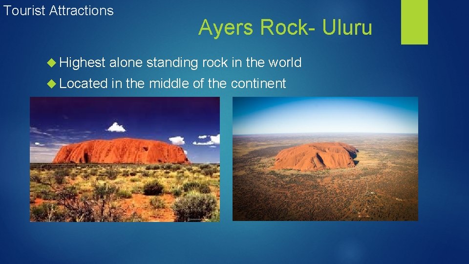 Tourist Attractions Ayers Rock- Uluru Highest alone standing rock in the world Located in