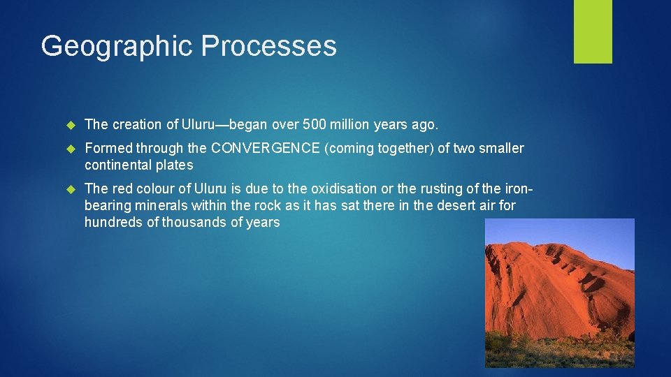 Geographic Processes The creation of Uluru—began over 500 million years ago. Formed through the