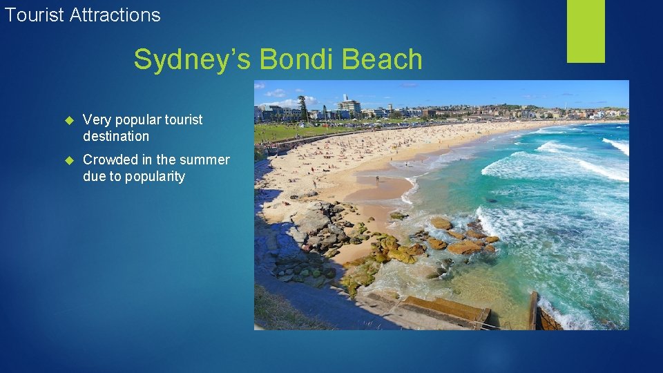 Tourist Attractions Sydney’s Bondi Beach Very popular tourist destination Crowded in the summer due