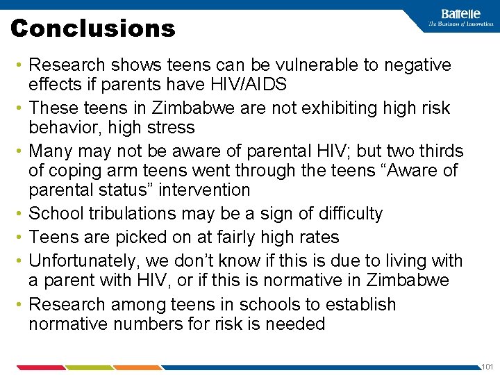 Conclusions • Research shows teens can be vulnerable to negative effects if parents have