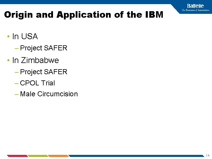 Origin and Application of the IBM • In USA – Project SAFER • In