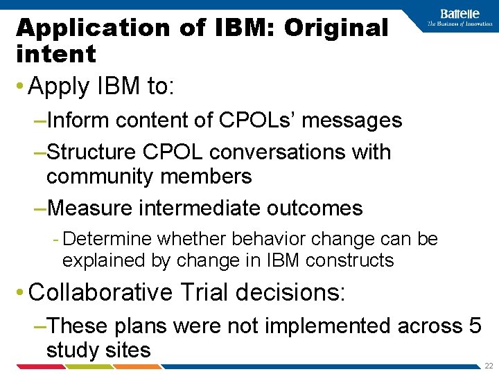 Application of IBM: Original intent • Apply IBM to: –Inform content of CPOLs’ messages