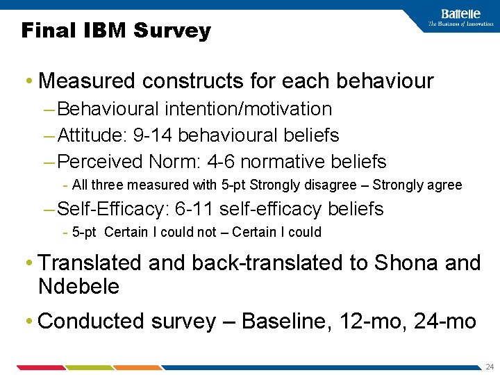 Final IBM Survey • Measured constructs for each behaviour – Behavioural intention/motivation – Attitude: