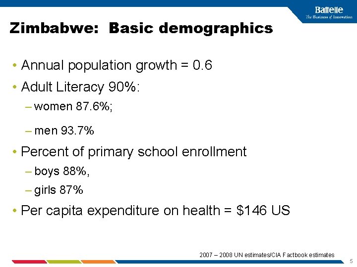 Zimbabwe: Basic demographics • Annual population growth = 0. 6 • Adult Literacy 90%: