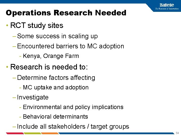 Operations Research Needed • RCT study sites – Some success in scaling up –