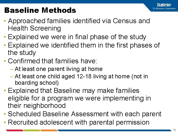 Baseline Methods • Approached families identified via Census and Health Screening • Explained we