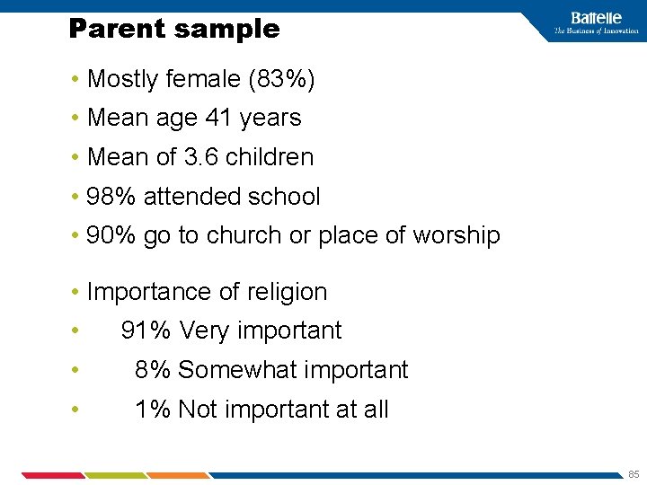 Parent sample • Mostly female (83%) • Mean age 41 years • Mean of