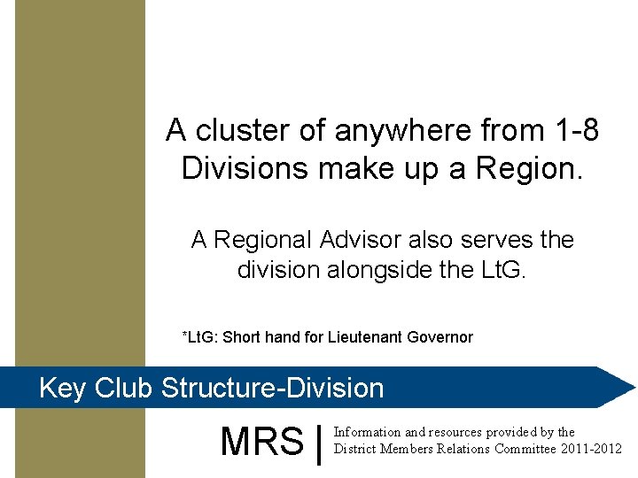 A cluster of anywhere from 1 -8 Divisions make up a Region. A Regional