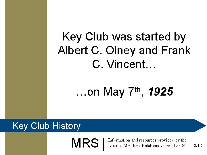 Key Club was started by Albert C. Olney and Frank C. Vincent… …on May