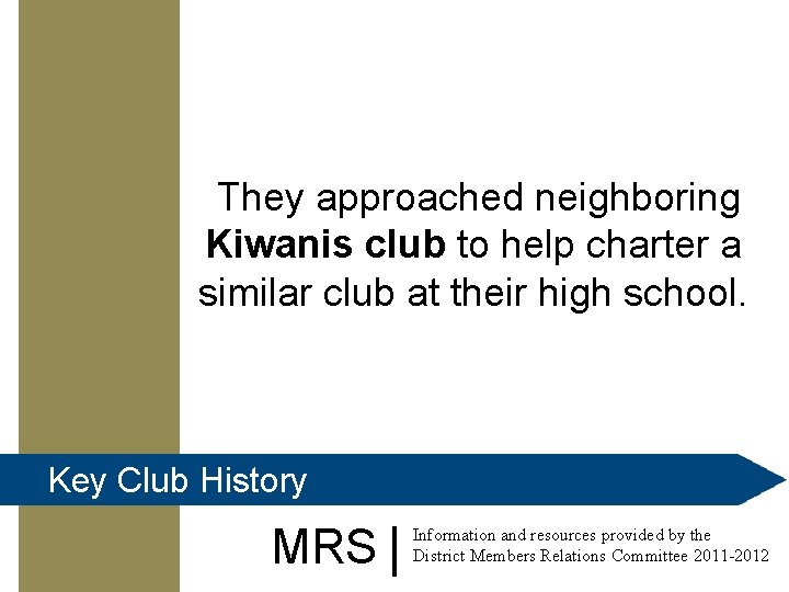 They approached neighboring Kiwanis club to help charter a similar club at their high
