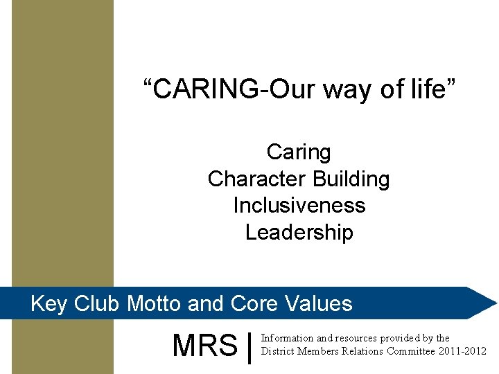 “CARING-Our way of life” Caring Character Building Inclusiveness Leadership Key Club Motto and Core
