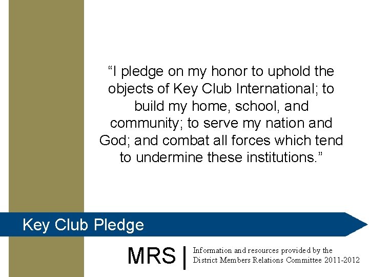 “I pledge on my honor to uphold the objects of Key Club International; to