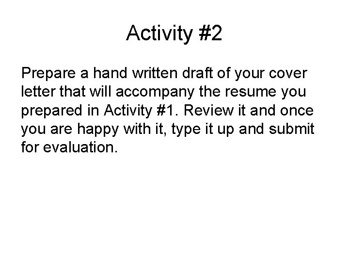 Activity #2 Prepare a hand written draft of your cover letter that will accompany