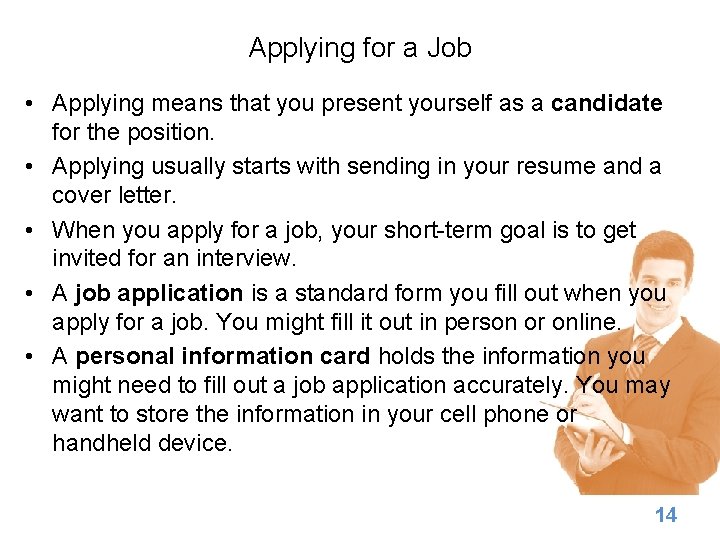 Applying for a Job • Applying means that you present yourself as a candidate