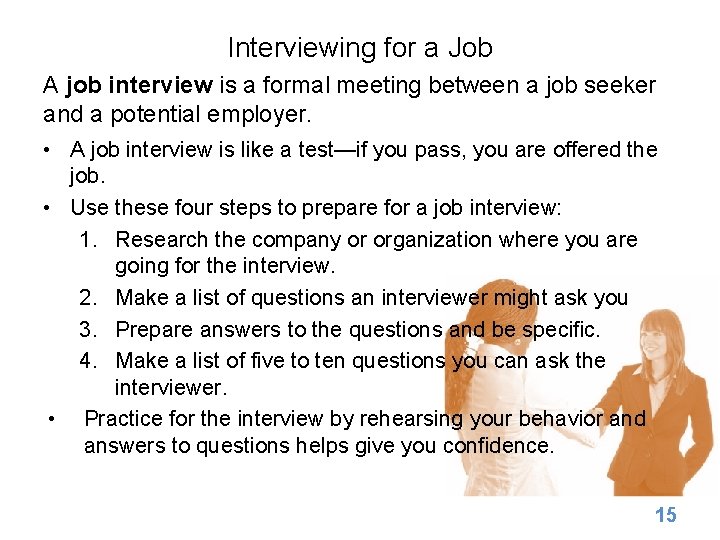 Interviewing for a Job A job interview is a formal meeting between a job