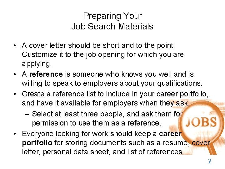 Preparing Your Job Search Materials • A cover letter should be short and to