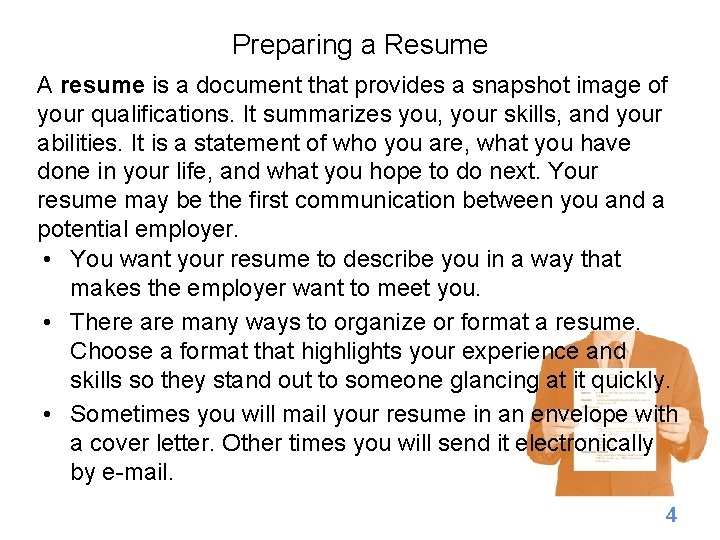 Preparing a Resume A resume is a document that provides a snapshot image of