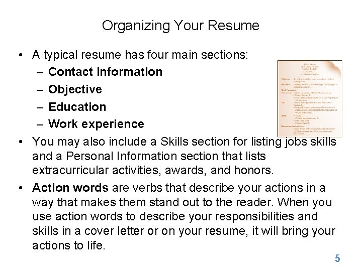 Organizing Your Resume • A typical resume has four main sections: – Contact information