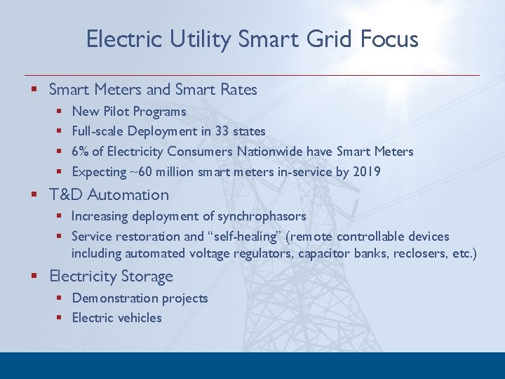 Electric Utility Smart Grid Focus § Smart Meters and Smart Rates § § New