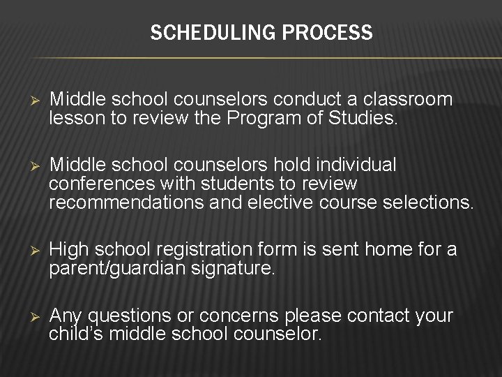 SCHEDULING PROCESS Ø Middle school counselors conduct a classroom lesson to review the Program