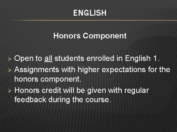 ENGLISH Honors Component Open to all students enrolled in English 1. Ø Assignments with