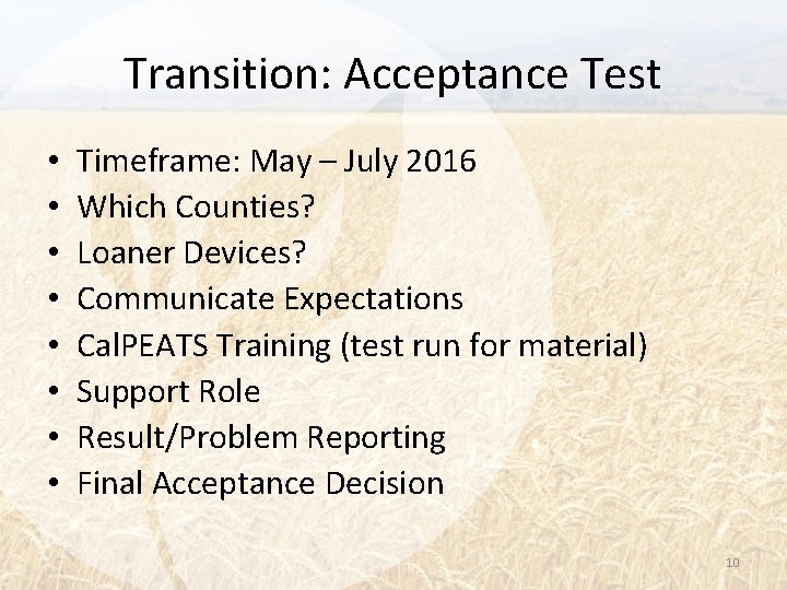 Transition: Acceptance Test • • Timeframe: May – July 2016 Which Counties? Loaner Devices?