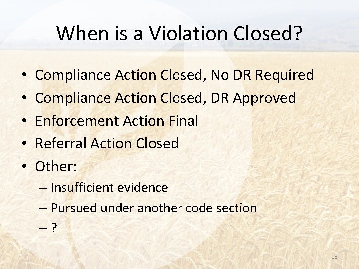 When is a Violation Closed? • • • Compliance Action Closed, No DR Required