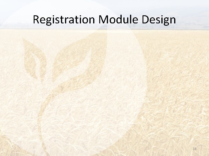 Registration Module Design 16 