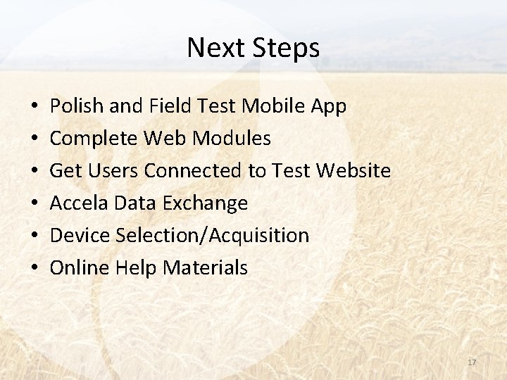 Next Steps • • • Polish and Field Test Mobile App Complete Web Modules