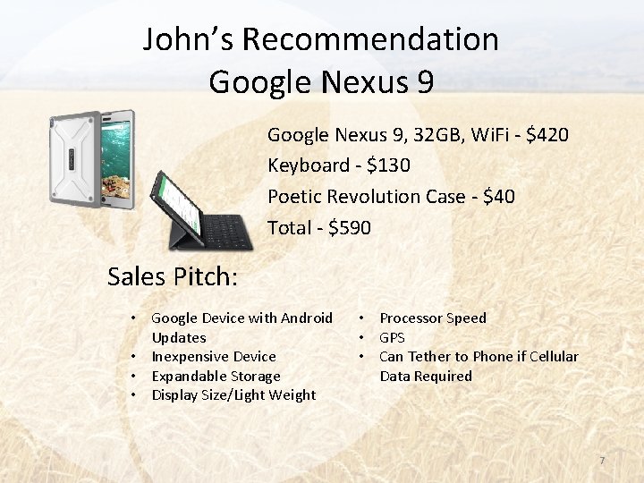 John’s Recommendation Google Nexus 9, 32 GB, Wi. Fi - $420 Keyboard - $130