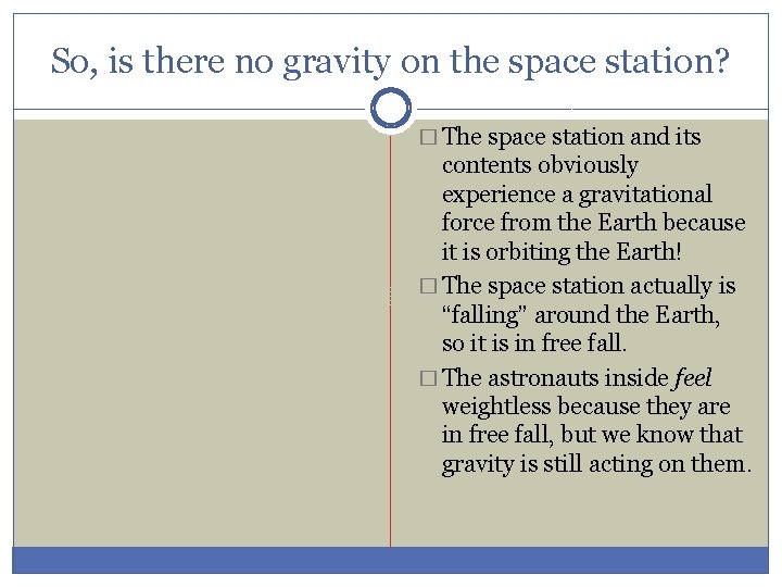 So, is there no gravity on the space station? � The space station and