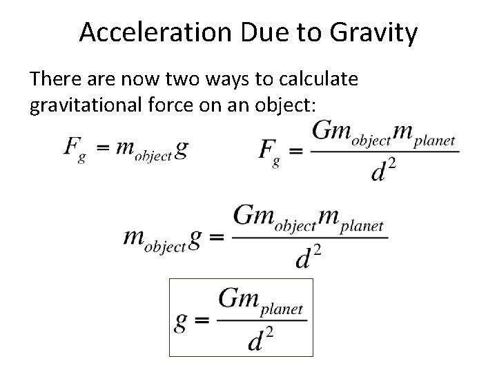 Acceleration Due to Gravity There are now two ways to calculate gravitational force on