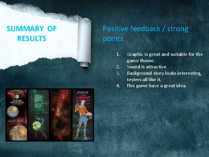 SUMMARY OF RESULTS Positive feedback / strong points 1. 2. 3. 4. Graphic is