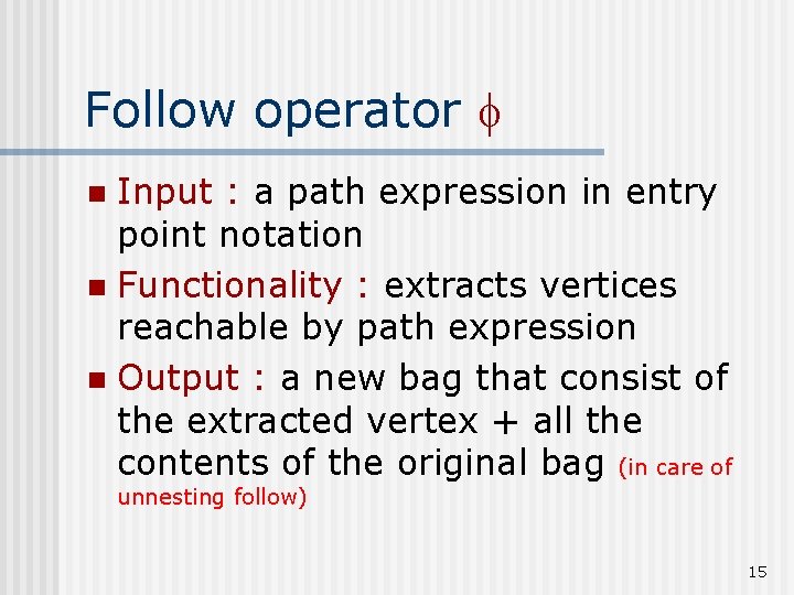 Follow operator Input : a path expression in entry point notation n Functionality :