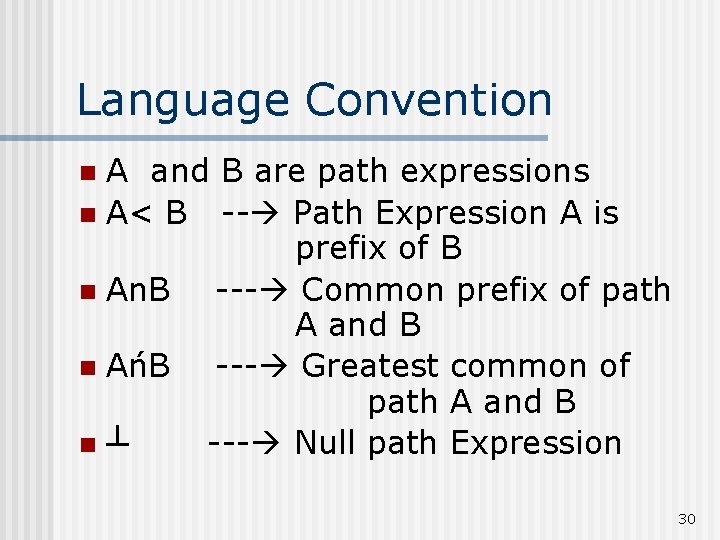 Language Convention A and B are path expressions n A< B -- Path Expression