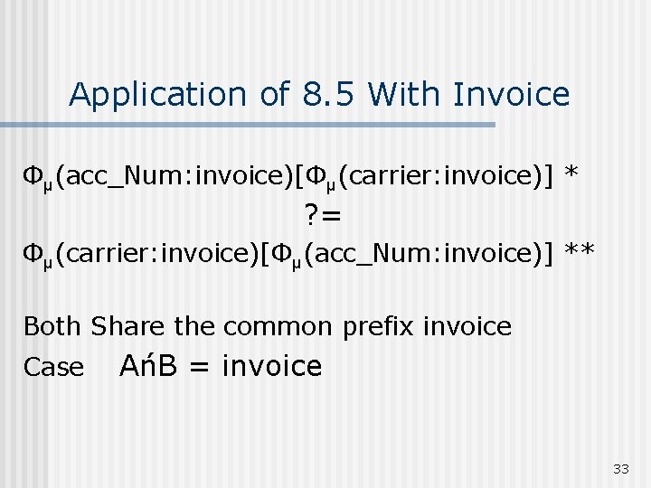 Application of 8. 5 With Invoice Φμ(acc_Num: invoice)[Φμ(carrier: invoice)] * ? = Φμ(carrier: invoice)[Φμ(acc_Num: