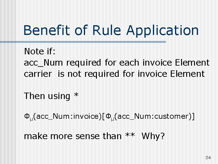 Benefit of Rule Application Note if: acc_Num required for each invoice Element carrier is