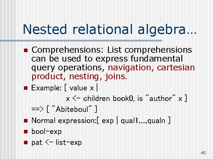 Nested relational algebra… n n n Comprehensions: List comprehensions can be used to express