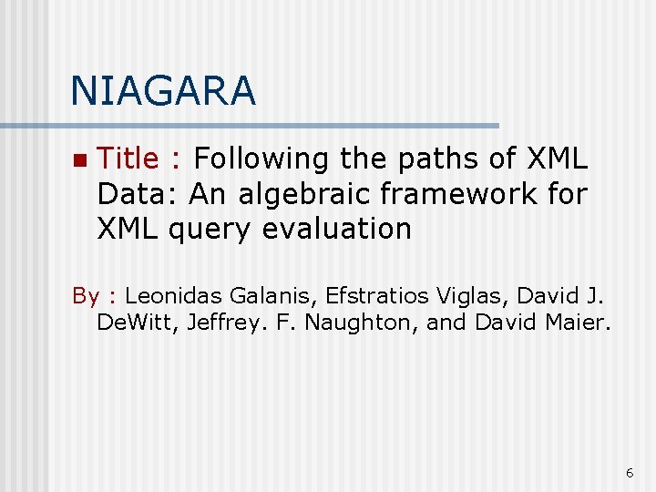 NIAGARA n Title : Following the paths of XML Data: An algebraic framework for