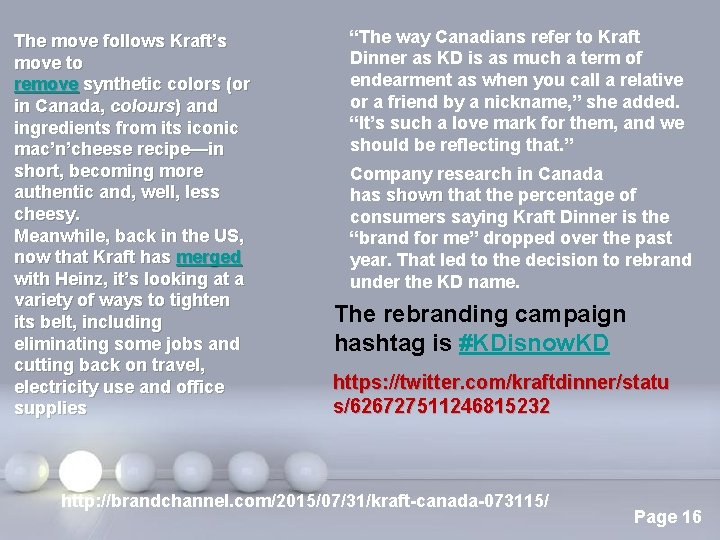 The move follows Kraft’s move to remove synthetic colors (or in Canada, colours) and